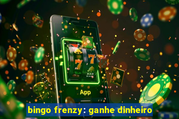 bingo frenzy: ganhe dinheiro